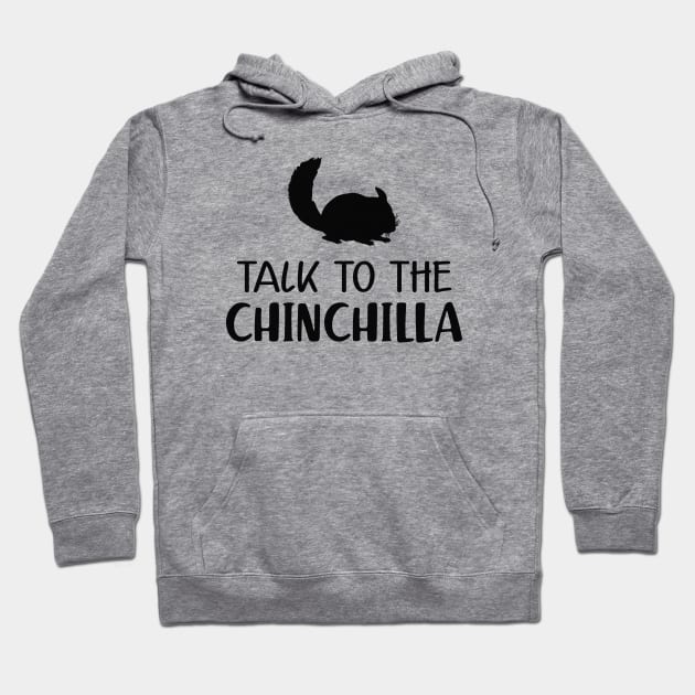 Chinchilla - Talk to the chinchilla Hoodie by KC Happy Shop